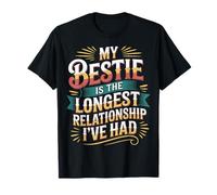 My Bestie Is The Longest Relationship I've Had - Camiseta