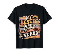 My Bestie Is The Longest Relationship I've Had |- Camiseta