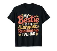 My Bestie Is The Longest Relationship I've Had |- Camiseta