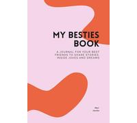 My Besties Book: A journal for your best friends to share stories, inside jokes and dreams