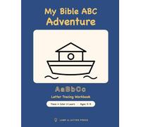 My Bible ABC Adventure: A Christian Letter Tracing Workbook for Kids Ages 3-5 - Learn the Alphabet from Ark to Zion with Tracing, Coloring & Activities