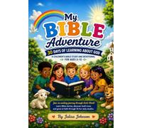 My Bible Adventure: 30 Days of Learning About God: 30 Fun Bible Lessons, Scripture Verses, and Questions to Help Children Grow in Faith