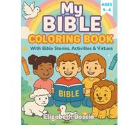 My Bible Coloring & Activity Book for Kids Ages 4-6: My Bible coloring & A Fun and Faith-Filled Journey Through Bible Stories, Christian Virtues, Bible Verses, and Activities for Little Learners