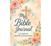 My Bible Journal: 365 Days to Grow Closer to God and his Word