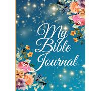 My Bible Journal: A Guided Space to Reflect, Write, and Grow in God’s Word