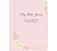 My Bible Journal: A Walk with God: A Guided Notebook for Scripture Study, Reflection, and Prayer