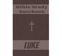 My Bible Notes : Luke Bible Study Notebook: Hardcover Bible Study Journal with Lined Pages for Notes, Prayers & Devotions