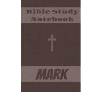 My Bible Notes : Mark Bible Study Notebook: Hardcover Bible Study Journal with Lined Pages for Notes, Prayers & Devotions