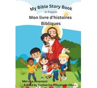My BiBle story book in French: Mon livre d'histoires Bibliques en Français