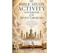 My Bible Study Activity Notebook Of The Seven Churches: He that hath an ear, let him hear what the spirit saith unto the churches; Revelation2:7