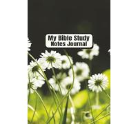 My Bible Study Notes Journal: For Bible Studies and Church Sermons | Christian Notebook | Personal Bible Notetaking Book | Scripture Notes Organizer | ... Daisies Cover Photo | 6 X 9 inches, 110 Pages