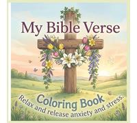 MY BIBLE VERSE COLORING BOOK: RELAX AND RELEASE ANXIETY AND STRESS