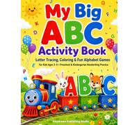 My Big ABC Activity Book: Letter Tracing, Coloring & Fun Alphabet Games for Kids Ages 3-5 | Preschool & Kindergarten Handwriting Practice
