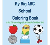 My Big ABC School Coloring Book: A to Z Learning with Simple Toddler Art