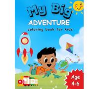 My Big Adventure Coloring Book: Travel the world with your crayons! 30 fun coloring pages full of castles, rockets, animals, and more. Perfect for little explorers ages 4-6