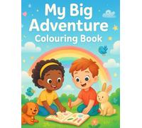 MY BIG ADVENTURE COLOURING BOOK: 50 FUN EASY COLOURING PAGES FOR KIDS