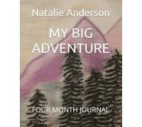 MY BIG ADVENTURE: FOUR MONTH JOURNAL