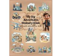 My Big Adventures Memory Book: A Travel Journal for Kids