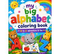 My big Alphabet Coloring Book | A to Z Adventure & Fun: Great for little learners | Explore the Alphabet from A to Z with Big letters & Cute pictures