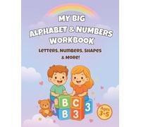 MY BIG ALPHABET & NUMBERS WORKBOOK: Letters, Numbers, Shapes & More!