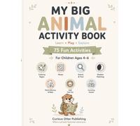 My Big Animal Activity Book: 75 Fun Activities for Children Ages 4-6