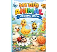 My Big Animal Coloring Book for Kids Ages 3-8: 50 Cute and Easy Animals to Color | Fun Activity Book for Toddlers and Young Kids