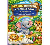 My Big Animal Coloring Book for Kids Ages 4-8: Fun & Creative Jungle, Ocean, and Safari Pages to Color!