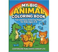 My Big Animal Colouring Book - Fun and Easy Colouring Pages for Kids Ages 3 - 8: Fun and Easy Colouring Pages for Kids Ages 3 - 8