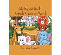 My Big Art Book - Animals Around the World: Coloring Book