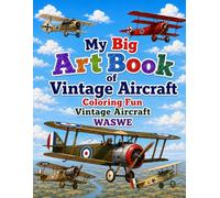 My Big Art Book of Vintage Aircraft: Coloring In Fun Vintage Aircraft