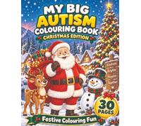 My Big Autism Colouring book Christmas Edition: Festive Fun with Reindeer, Santa, Snowmen and Cosy Christmas Scenes
