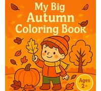 My Big Autumn Coloring Book: 60 Big Pictures to Color and Explore - Playful Scenes with Kids, Leaves, Animals, Fruits, Vegetables, Rain, Lanterns, Mushrooms, Halloween and More