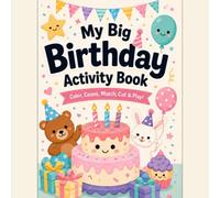 My Big Birthday Activity Book: Coloring, Counting, Matching, Puzzles, Games and Fun Activities for Kids
