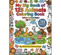 My Big Book of 125 Animals Coloring Book (Ages 3-6): 125 Different Animals from All Animal Categories: Farm, Pets, Zoo, Ocean, Woodland, Jungle, ... Coloring Pages for Toddlers & Preschoolers
