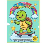My Big Book of 40 Happy Friends: Skater Turtle Edition - A Jumbo Coloring Book for Kids with 40 Cute Animals, Cool Vehicles, and Fun Adventures