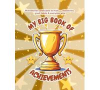 My Big Book of Achievements: Motivational Certificates for Kids to Celebrate Learning, Good Habits, and Everyday Wins