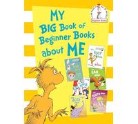 My Big Book of Beginner Books About Me: The Foot Book; The Eye Book; The Nose Book; The Knee Book; The Tooth Book; The Ear Book