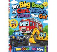 My Big Book of Cars, Trucks, and Things That Go!: Fun Vehicle Coloring Book for Kids, Toddlers, and Preschoolers Ages 2-7