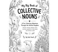 My Big Book of Collective Nouns: An Educational Animal Colouring Adventure with Fun Facts and Questions.