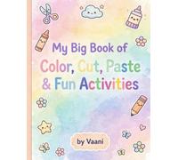 My Big Book of Color, Cut, Paste & Fun Activities: Fun Coloring, Counting & Cut-and-Paste Activities for Kids Ages 3-8