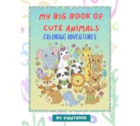 MY BIG BOOK OF CUTE ANIMALS: COLORING ADVENTURES