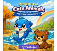 My Big Book of Cute Animals: From Forest Friends to Sea Creatures - Fun Coloring Pages for All Ages