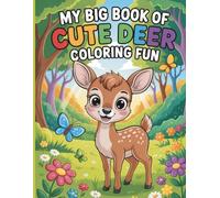 “My Big Book of Cute Deer Coloring Fun”: Fun, Calm & Happy Forest Adventures for Kids Ages 4-8