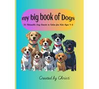 My Big Book of Dogs: My Big Book of Dogs-30 Adorable Dog Breeds to Color for Kids Ages 4 & up, Doggy Coloring Adventure!30 adorable dog breeds, color-it-yourself