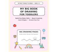 My Big Book of Drawing for Toddlers: 58 Easy Things to Draw for Ages 2-3 | Build Fine Motor Skills, Boost Creativity, Learn Shapes, and Have Screen-Free Fun with Large Drawing Pages