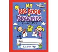 My BIG Book Of Drawings • Version 2 • Giant 200 Page Sketchbook For Boys & Girls: A Super Fun Sketch Pad Book With Blank Pages | For Kids To Draw, Sketch, Doodle, & Create | 8.25x11 Inches | 200 Pages