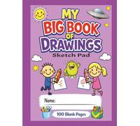 My BIG Book Of Drawings • Version 3 • Large 100 Page Sketchbook For Boys & Girls: A Super Fun Sketch Pad Book With Blank Pages | For Kids To Draw, Sketch, Doodle, & Create | 8.25x11 Inches | 100 Pages