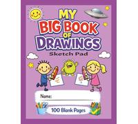 My BIG Book Of Drawings • Version 3 • Large 100 Page Sketchbook For Boys & Girls: A Super Fun Sketch Pad Book With Blank Pages | For Kids To Draw, Sketch, Doodle, & Create | 8.5x11 Inches | 100 Pages