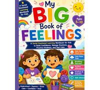 My Big Book of Feelings: A Social Emotional Learning Workbook for Kids to Build Confidence, Manage Emotions, Practice Kindness, and Feel Calm