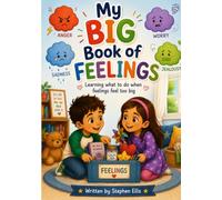 My Big Book of Feelings: Learning what to do when feelings feel too big